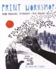 Print Workshop - Hand-printing Techniques and Truly Original Projects (Paperback) - Christine Schmidt Photo