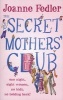 The Secret Mothers' Club (Paperback) - Joanne Fedler Photo