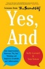 Yes, and - How Improvisation Reverses "No, but" Thinking and Improves Creativity and Collaboration--Lessons from the Second City (Hardcover) - Kelly Leonard Photo