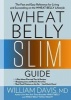 Wheat Belly Slim Guide - The Fast and Easy Reference for Living and Succeeding on the Wheat Belly Lifestyle (Paperback) - William Davis Photo