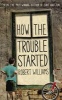 How the Trouble Started (Paperback, Main) - Robert Williams Photo