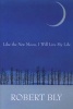 Like the New Moon I Will Live My Life (Paperback) - Robert Bly Photo