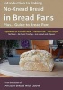 Introduction to Baking No-Knead Bread in Bread Pans (Plus... Guide to Bread Pans) - From the Kitchen of Artisan Bread with Steve (Paperback) - Steve Gamelin Photo