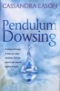 Pendulum Dowsing - A Simple Technique to Help You Make Decisions, Find Lost Objects and Channel Healing Energies (Paperback) - Cassandra Eason Photo