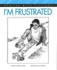 I'm Frustrated (Paperback) - Elizabeth Crary Photo