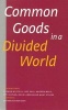 Common Goods in a Divided World (Paperback) - Bernard Berendsen Photo