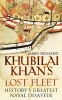 Khubilai Khan's Lost Fleet - History's Greatest Naval Disaster (Paperback, Airport / Ireland / Export ed) - James Delgado Photo