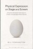 Physical Expression on Stage and Screen - Using the Alexander Technique to Create Unforgettable Performances (Paperback) - Bill Connington Photo