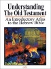 Understanding the Old Testament - An Introductory Atlas to the Hebrew Bible (Paperback, Illustrated Ed) - Baruch Sarel Photo