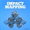 Impact Mapping - Making a Big Impact with Software Products and Projects (Paperback) - Gojko Adzic Photo