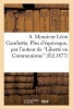 A. Monsieur Leon Gambetta. Plus D'Equivoque, Par L'Auteur de 'Liberte Ou Communisme' (French, Paperback) - Sans Auteur Photo