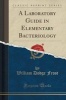 A Laboratory Guide in Elementary Bacteriology (Classic Reprint) (Paperback) - William Dodge Frost Photo