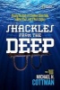 Shackles from the Deep - Tracing the Path of a Sunken Slave Ship, a Bitter Past, and a Rich Legacy (Hardcover) - Michael Cottman Photo