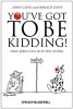 You've Got to be Kidding! - How Jokes Can Help You Think (Paperback) - John M Capps Photo