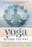 Yoga Beyond the Mat - How to Make Yoga Your Spiritual Practice (Paperback) - Alanna Kaivalya Photo