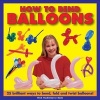 How to Bend Balloons - 25 Brilliant Ways to Bend, Fold and Twist Balloons! (Hardcover) - Nick Huckleberry Beak Photo