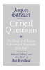 Critical Questions - On Music and Letters, Culture and Biography, 1940-80 (Paperback, New edition) - Jacques Barzun Photo