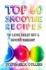 Top 60 Smoothie Recipes to Lose Belly Fat and Boost Energy - The Best, Tasty and Simple Smoothie Recipes for Weight Loss and Healthy Life (Paperback) - Stephanie N Collins Photo