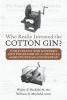 Who Really Invented the Cotton Gin? - Unraveling the Mystery and Folklore of a Critical Agricultural Innovation (Paperback) - Wesley F Buchele Phd Photo