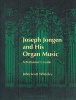 Joseph Jongen and His Organ Music - A Performer's Guide. (Paperback) - John Scott Whiteley Photo