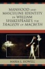 Manhood and Masculine Identity in William Shakespeare's the Tragedy of "Macbeth" (Paperback) - Maria L Howell Photo