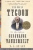 First Tycoon - The Epic Life of Cornelius Vanderbilt (Paperback) - T J Stiles Photo