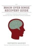 The Brain Over Binge Recovery Guide - A Simple and Personalized Plan for Ending Bulimia and Binge Eating Disorder (Paperback) - Kathryn Hansen Photo