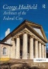 George Hadfield - Architect of the Federal City (Hardcover, New Ed) - Julia King Photo