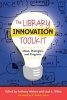 The Library Innovation Toolkit - Ideas, Strategies, and Programs (Paperback) - Anthony Molaro Photo