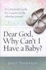 Dear God, Why Can't I Have a Baby? - A Companion Guide for Women on the Infertility Journey (Paperback, New) - Janet Thompson Photo