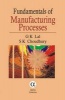 Fundamentals of Manufacturing Processes (Hardcover) - GK Lal Photo