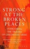 Strong at the Broken Places - Overcoming the Trauma of Child Abuse (Paperback, Reissue) - Linda T Sanford Photo