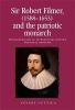 Sir Robert Filmer (1588-1653) and the Patriotic Monarch - Patriarchalism in Seventeenth-Century Political Thought (Hardcover, New) - Cesare Cuttica Photo