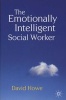 The Emotionally Intelligent Social Worker (Paperback) - David Howe Photo