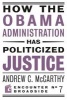 How the Obama Administration Has Politicized Justice (Paperback) - Andrew C McCarthy Photo