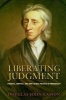 Liberating Judgment - Fanatics, Skeptics, and John Locke's Politics of Probability (Hardcover) - Douglas John Casson Photo