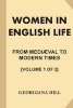 Women in English Life from Mediaeval to Modern Times [Volume 1 of 2] (Large print, Paperback, large type edition) - Georgiana Hill Photo