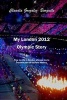 My London 2012 Olympic Story - How My Life in London Allowed Me to Become Part of Olympic History (Paperback) - Claudia Gonzalez Burguete Photo