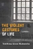 The Violent Gestures of Life (Paperback) - Tshifhiwa Given Mukwevho Photo