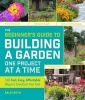 The Beginner's Guide to Building a Garden One Project at a Time (Paperback) - Sally Roth Photo