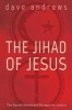 The Jihad of Jesus (Paperback) - Dave Andrews Photo