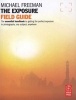 The Exposure Field Guide - The Essential Handbook to Getting the Perfect Exposure in Photography; Any Subject, Anywhere (Paperback) - Michael Freeman Photo