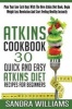 Atkins Cookbook - 30 Quick and Easy Atkins Diet Recipes for Beginners, Plan Your Low Carb Days with the New Atkins Diet Book, Begin Weight Loss Revolution and Start Feeling Healthy Instantly (Paperback) - Sandra Williams Photo