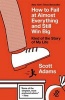 How to Fail at Almost Everything and Still Win Big - Kind of the Story of My Life (Paperback) - Scott Adams Photo