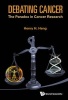 Debating Cancer - The Paradox in Cancer Research (Hardcover) - Henry H Q Heng Photo