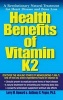 Health Benefits of Vitamin MK7 - A Revolutionary Natural Treatment for Heart Disease and Bone Loss (Paperback) - Larry Howard Photo