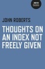 Thoughts on an Index Not Freely Given (Paperback) - John Roberts Photo