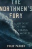 The Northmen's Fury - A History of the Viking World (Paperback) - Philip Parker Photo