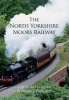 The North Yorkshire Moors Railway (Paperback) - Colin Alexander Photo