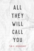 All They Will Call You (Hardcover) - Tim Z Hernandez Photo